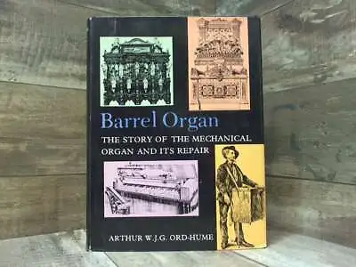 Barrel Organ: The Story Of The Mechanical Organ And Its Repair By Ord-Hume Arth • $61.41