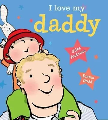 I Love My Daddy [Board Book] By Giles Andreae 9781423199700 | Brand New • £7.39