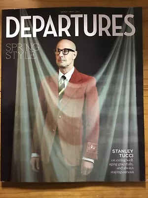 DEPARTURES MAGAZINE March/April 2021 Spring Style - Stanley Tucci • $12