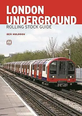 ABC London Underground Rolling Stock Guide By Ben Muldoon (Paperback 2014) • £6.16