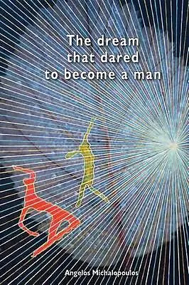 The Dream That Dared To Become A Man By Angelos Michalopoulos (English) Paperbac • $29.22