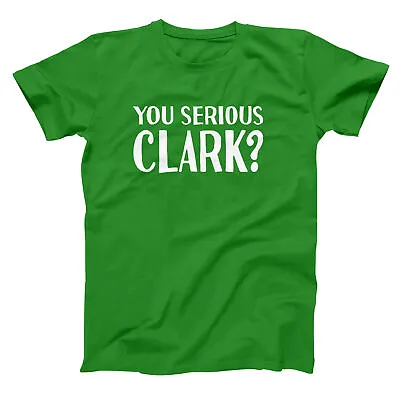 You Serious Clark  Funny Christmas Vacation Xmas Green Basic Men's T-Shirt • $28