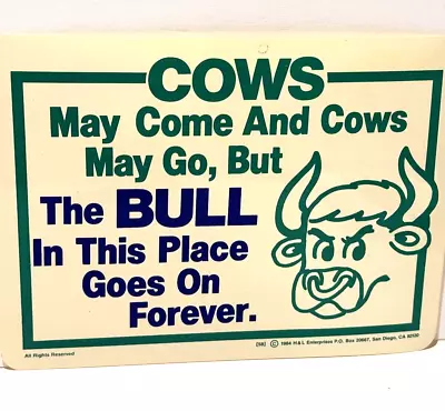 VTG 1984 Cows May Come Bull Forever Wall Desk Sign Man Cave Office Work Bar Gift • $49.99