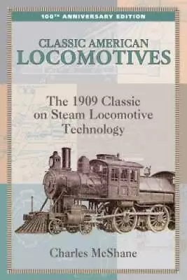 Classic American Locomotives: The 1909 Classic On Steam Locomotive Tec - GOOD • $7.51