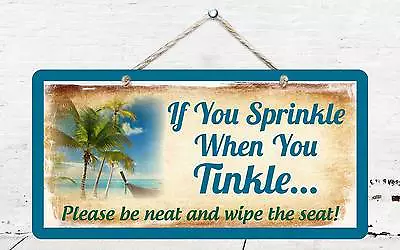 582HS Palm Tree If You Sprinkle When Tinkle 5 X10  Aluminum Hanging Novelty Sign • £12.34