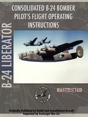 B-24 Liberator Bomber Pilot's Flight Manual By Periscope Film.com (English) Pape • $29.86