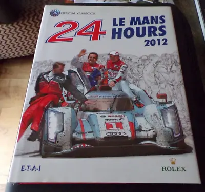 Le Mans Yearbook 2012 SIGNED By 3 Winning Drivers Lotterer / Fassler / Treluyer • £124.99