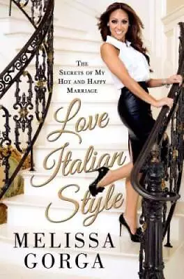 Love Italian Style: The Secrets Of My Hot And Happy Marriage - Hardcover - GOOD • $4.10