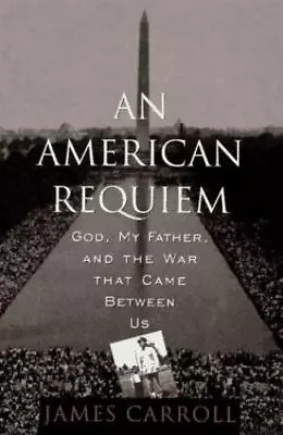 An American Requiem: God My Father And T- 039577926X Hardcover James Carroll • $4