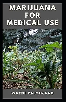 Marijuana For Medical Use Effective Guide On How Make Use By Palmer Rnd Wayne • $29.96