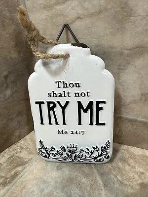 THOU SHALT NOT TRY ME Me 24:7 4x6 Metal SignRed ShedNew W/TagGardenKitchen • $8.25