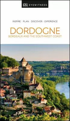 DK Eyewitness Dordogne Bordeaux And The Southwest Coast (Travel Guide) By  • $4.08
