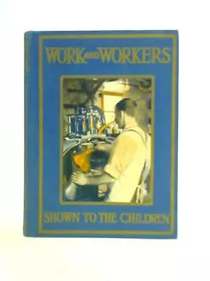 £9.54 • Buy Work And Workers Shown To The Children (Arthur O Cooke) (ID:60111)