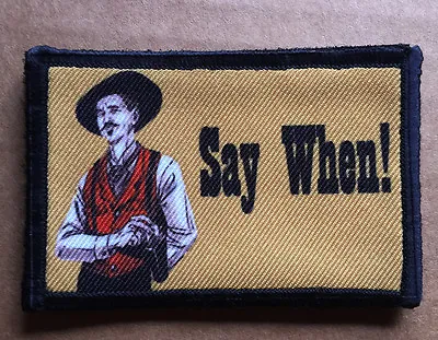  Say When  Morale Patch Tombstone Tactical ARMY Hook Military USA Badge Flag • $8.49