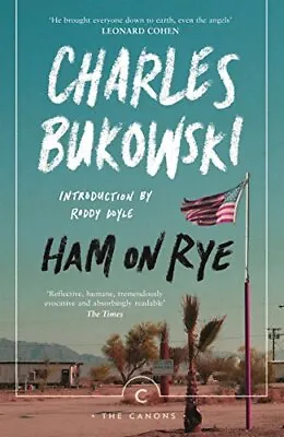 Ham On Rye: Bukowski Charles (Canons) Bukowski Charle • £5.37