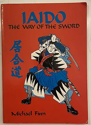 IAIDO The Way Of The Sword By Michael Finn 1985 PB Book ~ Good Cond. No Writing • $12.95