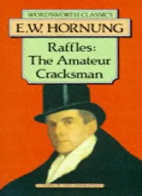 Raffles The Amateur Cracksman (Wordsworth Classics)E. W. Hornung • £1.90