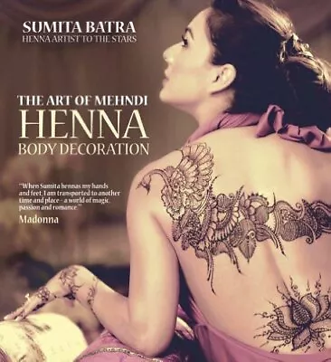 The Art Of Mehndi: Henna Body Decoration By Sumita Batra Book The Cheap Fast • £4.99