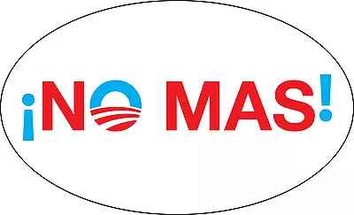  No Mas  Anti-Obama Bumper Sticker (Oval 3  X 5 ) • $2.69