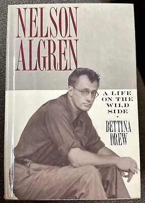 Nelson Algren: A Life On The Wild Side By Bettina Drew Hardcover • $6.99