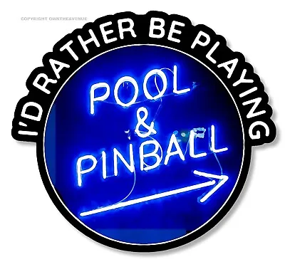 I'd Rather Be Playing Pool Funny Joke Pinball Car Truck Window Sticker Decal • $13.66