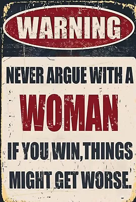 Never Argue With A Woman Funny 8  X 12  Aluminum Metal Sign • $12.99
