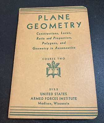 Plane Geometry Course Two Book 1943 United States Armed Forces Institute 513.2 • $15.06