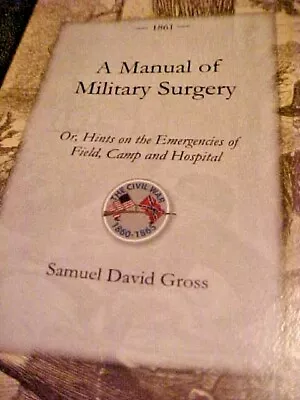 A Manual Of Military Surgery For Civil War Emergencies Of Field Camp Hospital • $49.99