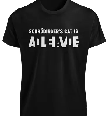 Schrodinger's Cat T-SHIRT Dead Alive Funny Big Bang Theory Physics Joke GIFT TEE • $33