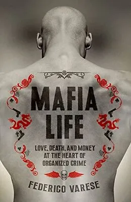 Mafia Life: Love Death And Money At The Heart Of Organized Crime • £5.30