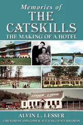 Memories Of The Catskills: The Making Of A Hotel - Paperback - GOOD • $8
