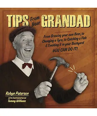 £2.46 • Buy Tips From Your Grandad: From Brewing Your Own Beer, To Changing A Tyre, To Catch