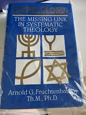 Israelology: The Missing Link In Systematic Theology By Arnold G. Fruchtenbau… • $59