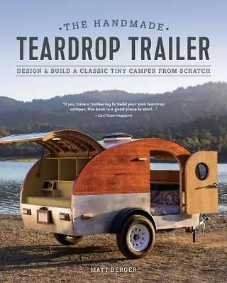 The Handmade Teardrop Trailer: Design & Build A Classic Tiny Camper From Scratch • $63.33