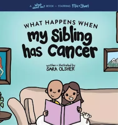 Sara Olsher What Happens When My Sibling Has Cancer (Hardback) • $31.47