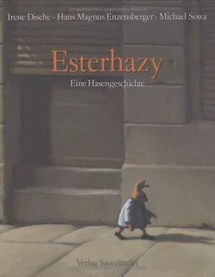 ESTERHAZY. EINE HASENGESCHICHTE. By Irene Dische & Hans Magnus Enzensberger *VG* • $23.95