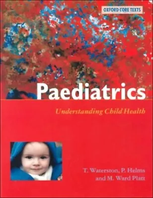 Paediatrics: Understanding Child Health (Oxford Core Texts) Paperback Book The • £3.49