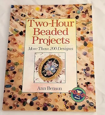$15 • Buy Two-Hour Beaded Projects: More Than 200 Designs By Ann Benson: New