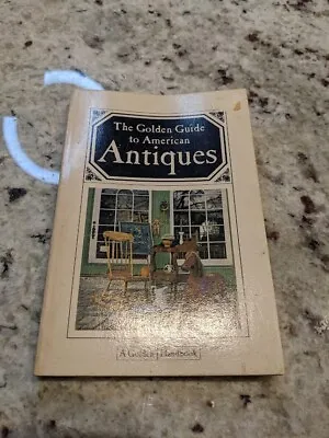 $4.99 • Buy The Golden Guide To American Antiques (AH-02)