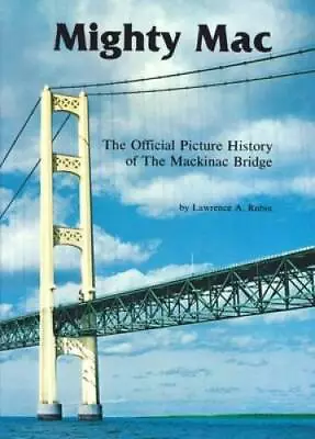 Mighty Mac: The Official Picture History Of The Mackinac Bridge - GOOD • $5.18