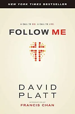 Follow Me: A Call To Die. A Call To Live. By Platt David Book The Cheap Fast • £3.60