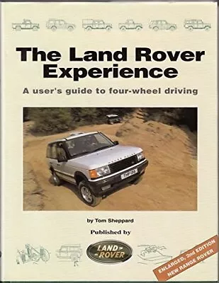 The Land Rover Experience: A User's Guide To Four-w... By Sheppard Tom Hardback • £4.77