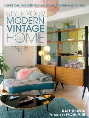 Style Your Modern Vintage Home : A Guide To Buying Restoring And • $17.02