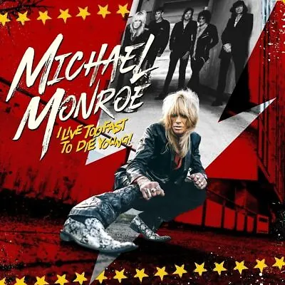 MICHAEL MONROE I Live Too Fast To Die Young! CD  • $12.37