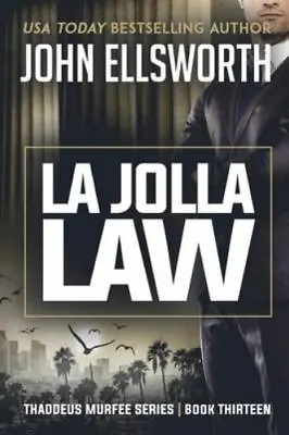 La Jolla Law: Thaddeus Murfee Legal Thriller Series Book Thirteen • $9.43