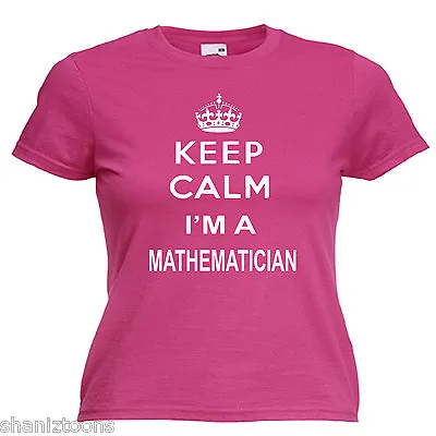 Keep Calm Mathematician Maths Ladies Lady Fit T Shirt 13 Colours Size 6 - 16  • £9.49