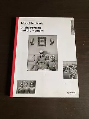 The Photography Workshop Ser.: Mary Ellen Mark On The Portrait And The Moment : • $15.99