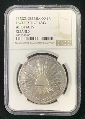 1842 ZS OM Mexico 8 Reales Eagle Type Of 1843 NGC AU Details Cleaned (C84) • $175