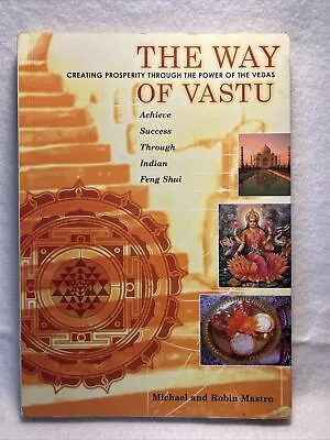 The Way Of Vastu : Creating Prosperity Through The Power Of The Vedas By... • $19