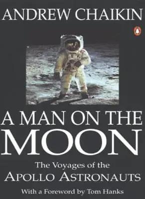 A Man On The Moon: The Voyages Of The Apollo Astronauts-Andrew Chaikin • £3.51